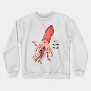 You're Kraken Me Up! Funny Squid Pun Gift Crewneck Sweatshirt